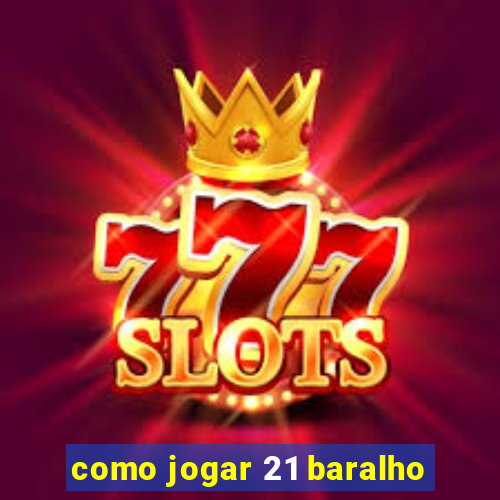 como jogar 21 baralho